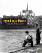 1950 I love Paris ! Un Américain découvre Paris... - Editions Artena