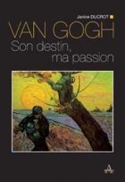 VAN GOGH – Son destin, ma passion - Editions Artena