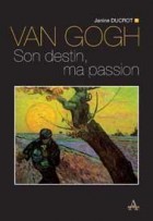 VAN GOGH – Son destin, ma passion - Éditions Artena