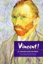VINCENT !  La Passion selon van Gogh - Éditions Artena