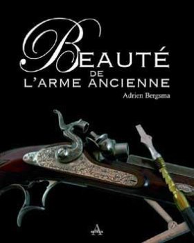 Beauté de l'arme ancienne - Editions Artena